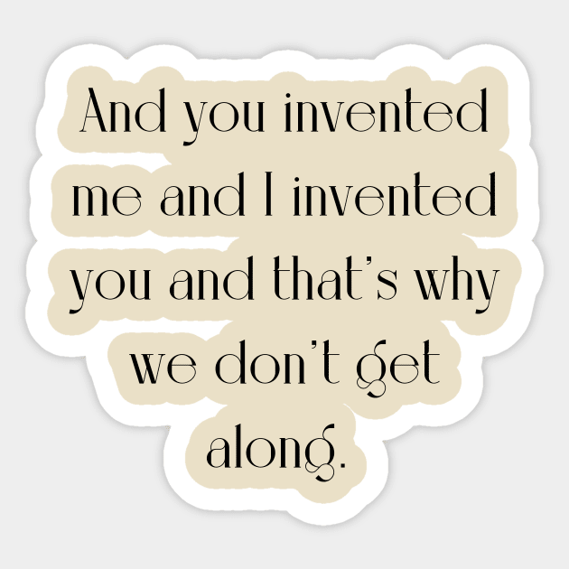 I invented you Sticker by WrittersQuotes